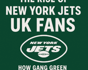 The Rise of New York Jets UK Fans: How Gang Green Is Winning Abroad
